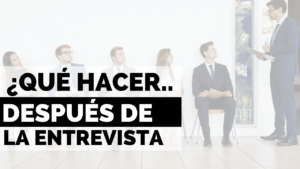 que hacer despues - entrevista laboral