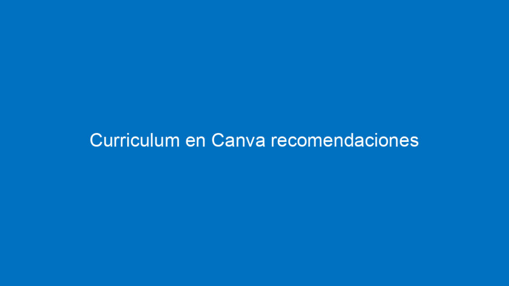 curriculum en canva recomendaciones 10077 1