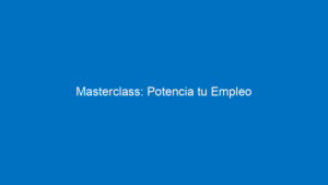 masterclass potencia tu empleo 10472