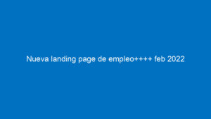 nueva landing page de empleo feb 2022 10872