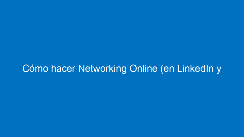como hacer networking online en linkedin y otras redes 11840