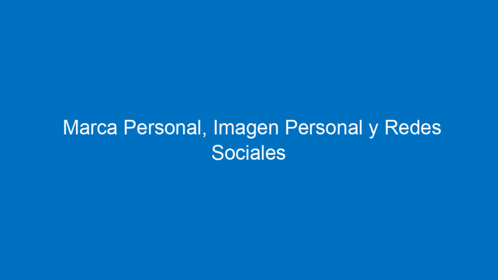 marca personal imagen personal y redes sociales para emplearse 11867