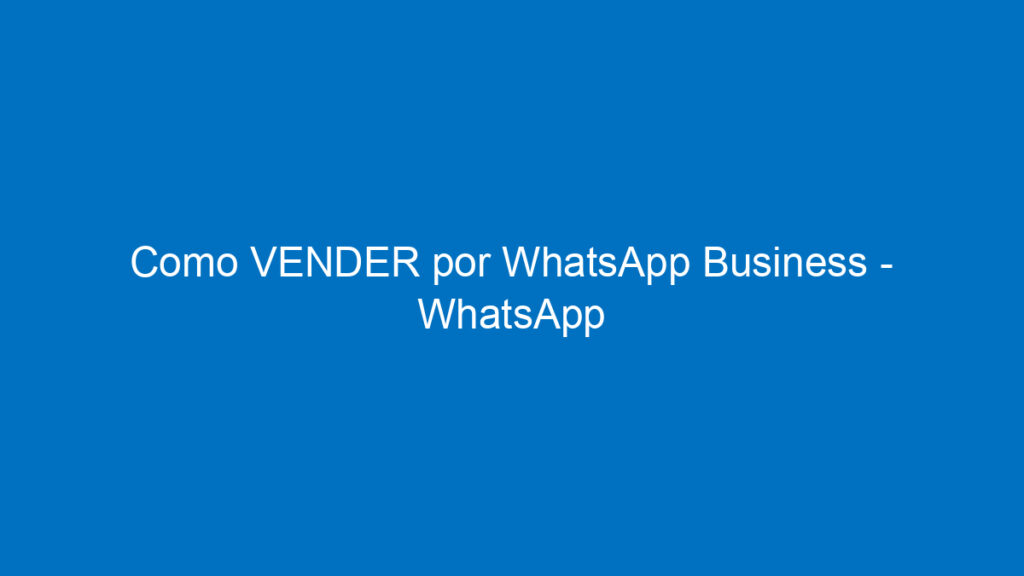 como vender por whatsapp business whatsapp marketing 2019 parte 1 12329
